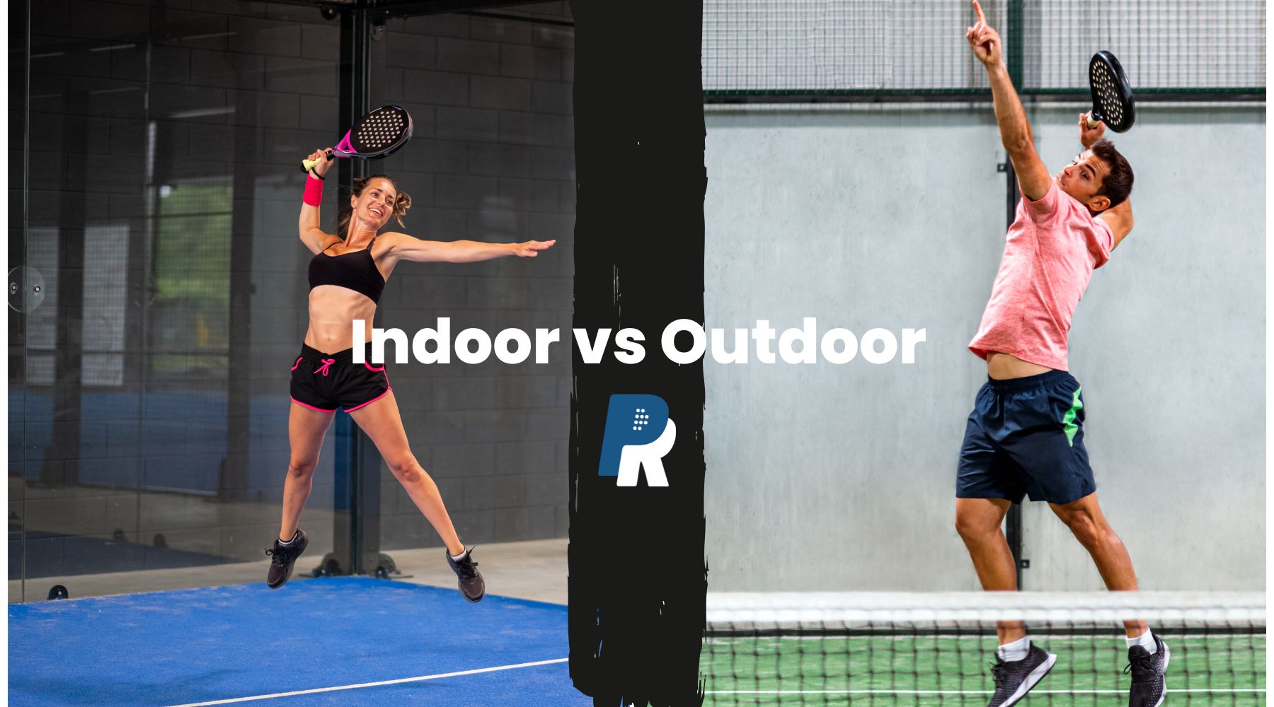 What are the differences between indoor and outdoor padel? – Padel Racket