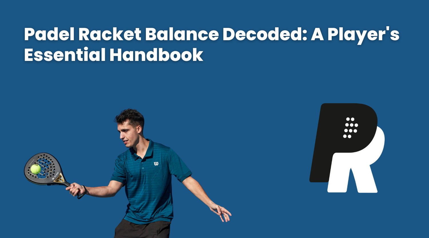 ยอดคงเหลือบนไม้พาเดลคืออะไร? คู่มือสำคัญของผู้เล่น – Padel Racket